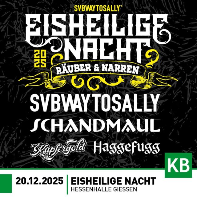 Die EISHEILIGE NACHT kommt am 20.12.2025 zurück nach Gießen!
Mit dabei sind SVBWAY TO SALLY – SCHANDMAUL – KUPFERGOLD und HAGGEFUGG
Der Eventim Pre-Sale startet am 31.01.2025!