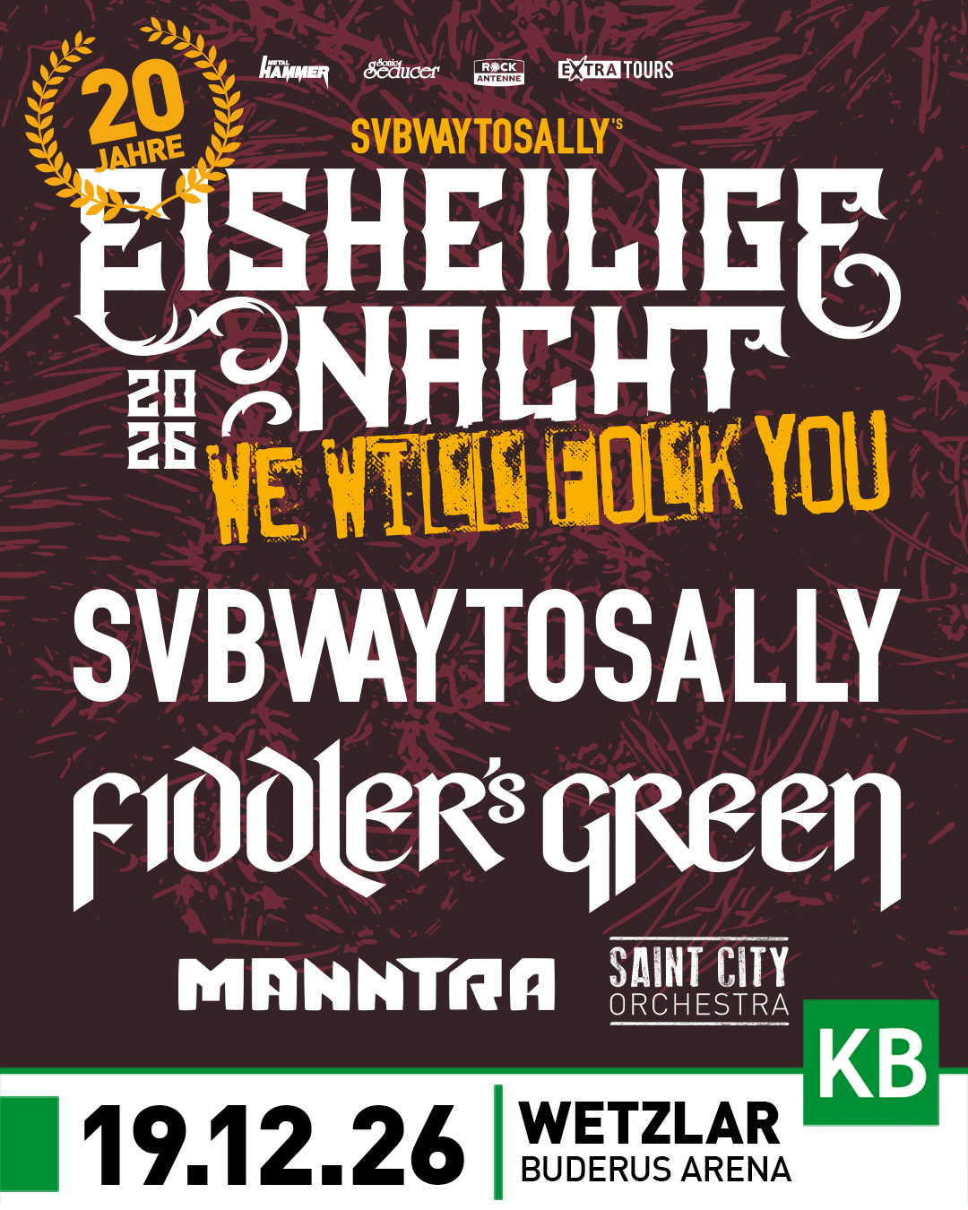 🎉 20 Jahre Eisheilige Nacht – am 19. Dezember 2026 zurück in Wetzlar! ❄️🔥

2026 wird etwas Besonderes: Zum 20. Mal holen wir die Eisheilige Nacht nach Mittelhessen – und genau dieses Jubiläum wollen wir in der Buderus Arena Wetzlar richtig feiern.

Unter dem Motto „We Will Folk You“ treffen zwei Bands aufeinander, die seit Jahrzehnten die Szene prägen:

👉 Subway to Sally und Fiddler’s Green teilen sich erstmals als Doppel-Headliner die Bühne.

Und weil’s noch ein bisschen lauter sein darf, sind Manntra und das Saint City Orchestra ebenfalls dabei.

Ein Jahresabschluss unter Freunden – genau so, wie man die Eisheilige Nacht kennt und liebt.

🎟️ Tickets ab Freitag, 12.12.2025, 12:00 Uhr im exklusiven Eventim Pre-Sale
🎫 Allgemeiner VVK ab Mittwoch, 17.12.2025, 12:00 Uhr